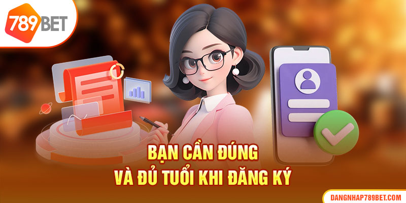 Bạn cần đúng và đủ tuổi khi đăng ký